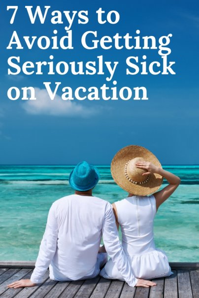 7-ways-to-avoid-getting-seriously-sick-on-vacation